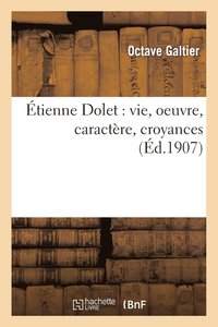 bokomslag Etienne Dolet: Vie, Oeuvre, Caractere, Croyances