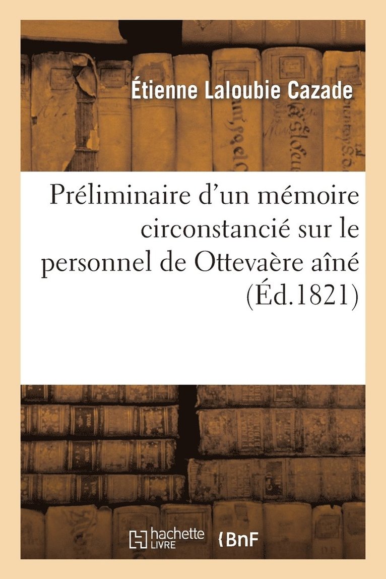 Preliminaire d'Un Memoire Circonstancie Sur Le Personnel de Ottevaere Aine, Dit Petite-Conscience 1