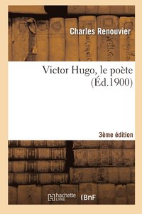 bokomslag Victor Hugo, Le Poète (3e Éd.)