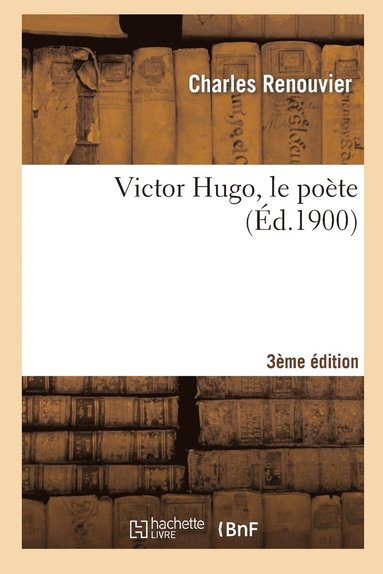 bokomslag Victor Hugo, Le Poète (3e Éd.)