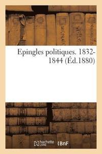 bokomslag Epingles Politiques. 1832-1844