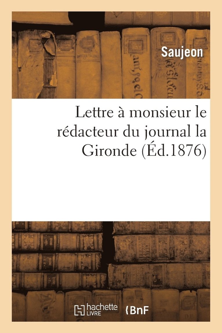 Lettre A Monsieur Le Redacteur Du Journal Gironde, En Reponse A La Brochure de MM. Erckmann-Chatrian 1