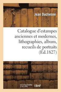 bokomslag Catalogue d'Estampes Anciennes Et Modernes, Lithographies, Album, Recueils de Portraits