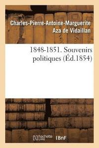 bokomslag 1848-1851. Souvenirs Politiques