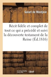 bokomslag Rcit Fidle Et Complet de Tout CE Qui a Prcd Et Suivi La Dcouverte Du Testament de la Reine