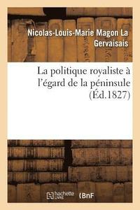 bokomslag Politique Royaliste À l'Égard de la Péninsule