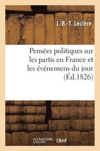 bokomslag Pensees Politiques Sur Les Partis En France Et Les Evenemens Du Jour