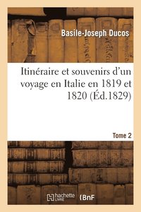 bokomslag Itinraire Et Souvenirs Voyage En Italie 1819-20 Tome 2