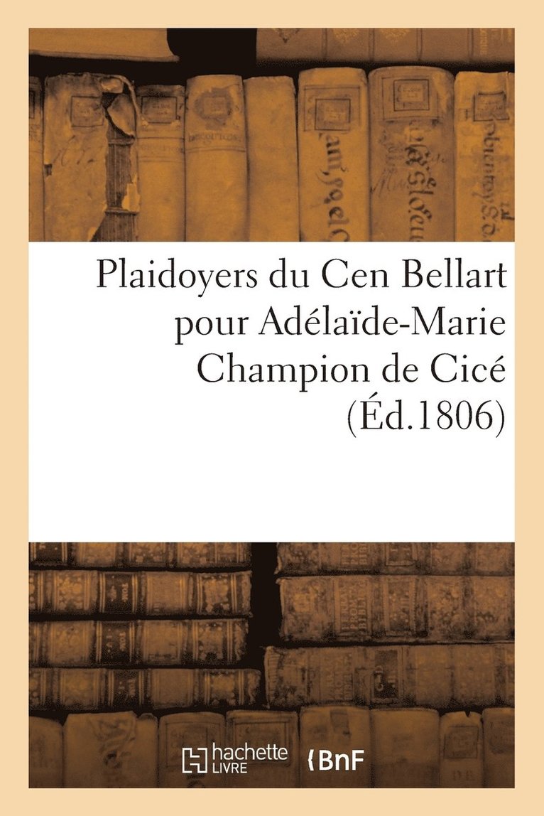 Plaidoyers Du Cen Bellart Pour Adelaide-Marie Champion de CICe 1