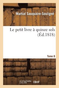 bokomslag Le Petit Livre A Quinze Sols Tome 8