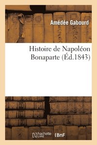 bokomslag Histoire de Napoleon Bonaparte