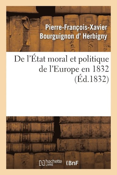bokomslag de l'État Moral Et Politique de l'Europe En 1832