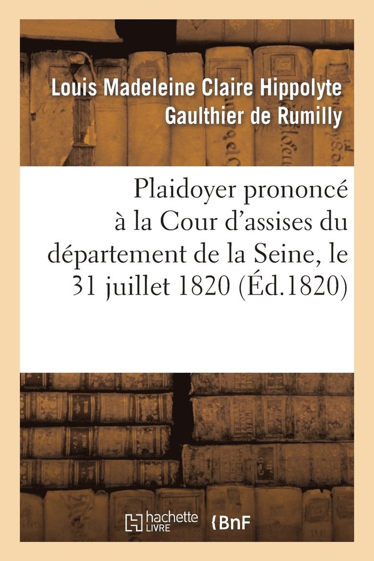 Plaidoyer Prononc  La Cour d'Assises Du Dpartement de la Seine, Le 31 Juillet 1820 1