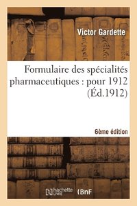 bokomslag Formulaire Des Spcialits Pharmaceutiques: Pour 1912 6e dition