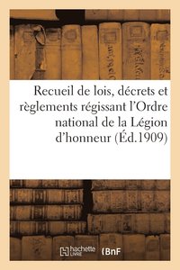 bokomslag Recueil de Lois, Decrets Et Reglements Regissant l'Ordre National de la Legion d'Honneur