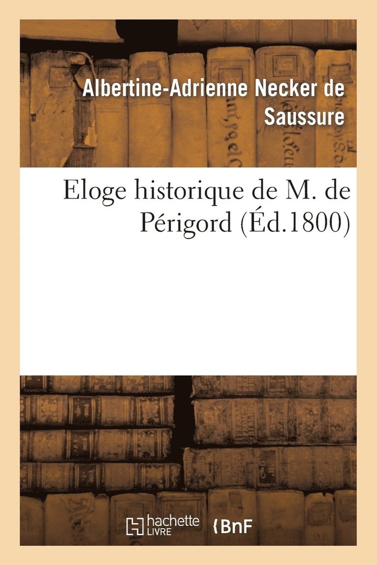 Eloge Historique de M. de Perigord 1