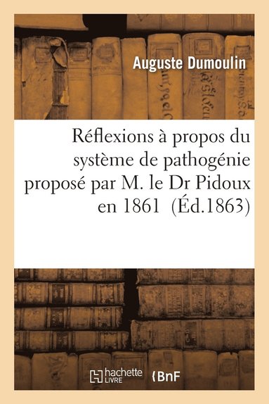 bokomslag Reflexions A Propos Du Systeme de Pathogenie Propose Par M. Le Dr Pidoux En 1861