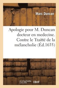 bokomslag Apologie Pour M. Duncan Docteur En Medecine. Contre Le Traitt de la Mlancholie