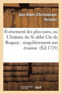 bokomslag vnement Des Plus Rares, Ou l'Histoire Du Sr Abb Cte de Buquoy: Singulirement Son vasion