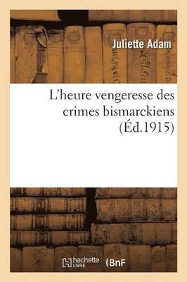 Juliette Adam, ADAM-J - L'Heure Vengeresse Des Crimes Bismarckiens, Häftad