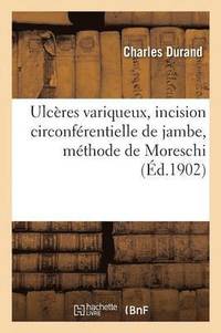 bokomslag Ulcres Variqueux, Incision Circonfrentielle de Jambe, Mthode de Moreschi