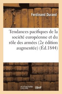 bokomslag Des Tendances Pacifiques de la Societe Europeenne Et Du Role Des Armees 2e Edition Augmentee