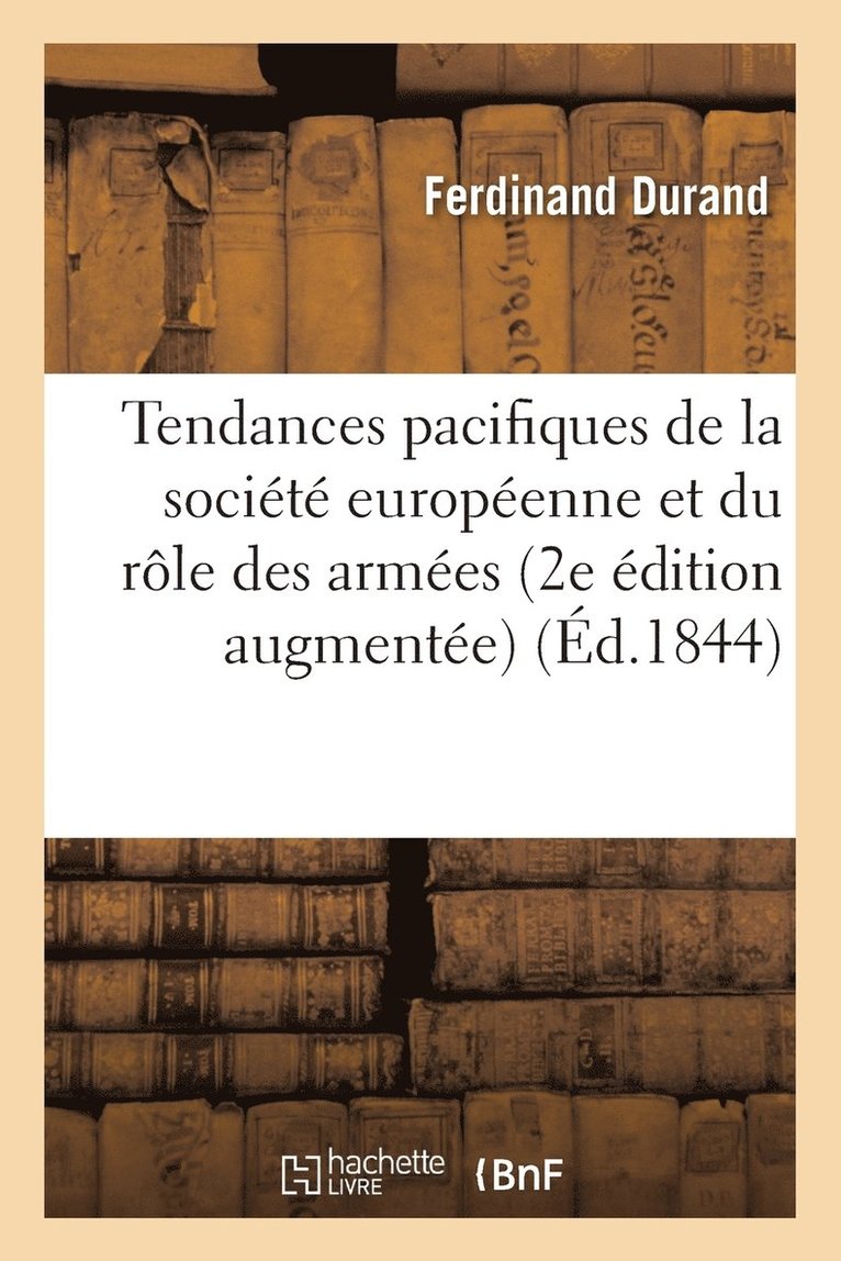 Des Tendances Pacifiques de la Societe Europeenne Et Du Role Des Armees 2e Edition Augmentee 1