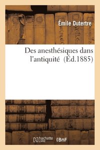 bokomslag Des Anesthsiques Dans l'Antiquit