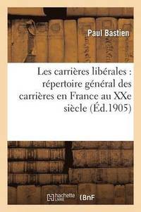 bokomslag Les Carrires Librales: Rpertoire Gnral Des Carrires En France Au Xxe Sicle