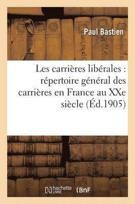 bokomslag Les Carrires Librales: Rpertoire Gnral Des Carrires En France Au Xxe Sicle