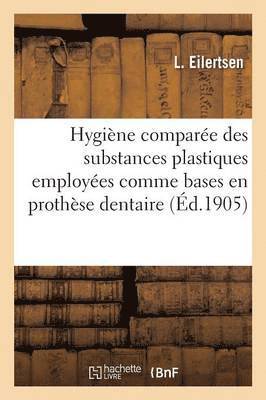 bokomslag Hygiene Comparee Des Substances Plastiques Employees Comme Bases En Prothese Dentaire