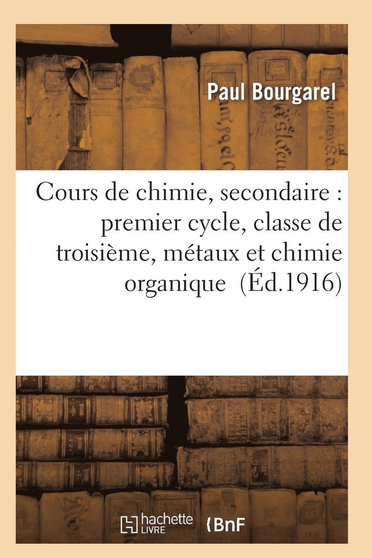 Cours de Chimie, Secondaire: Premier Cycle, Classe de Troisime, Mtaux Et Chimie Organique 1