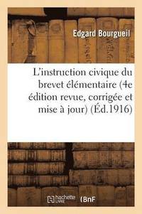 bokomslag L'Instruction Civique Du Brevet Elementaire 4e Edition Revue, Corrigee Et Mise A Jour