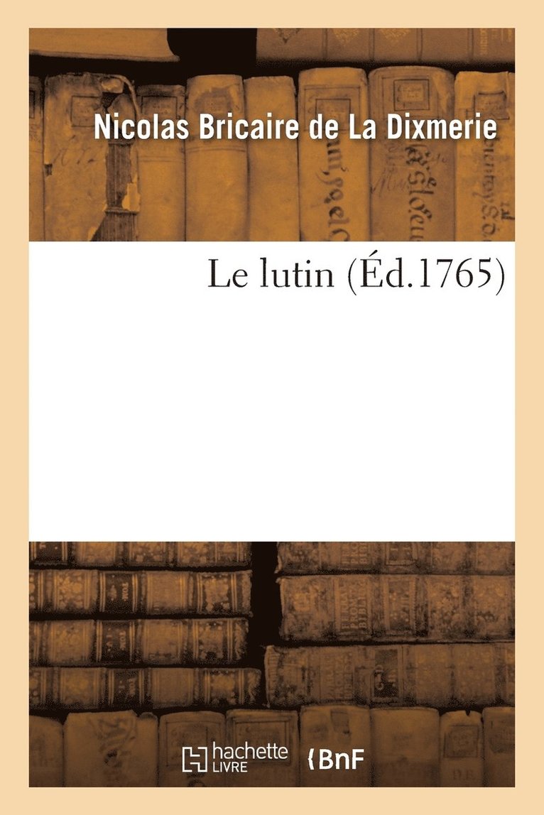 Nicolas Bricaire de la Dixmerie, BRICAIRE DE LA DIXMERIE-N, Nicolas Bricaire De La Dixmerie - Le Lutin, Häftad
