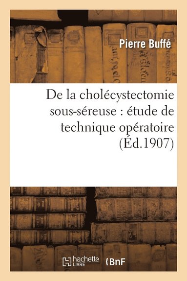 bokomslag de la Cholecystectomie Sous-Sereuse: Etude de Technique Operatoire