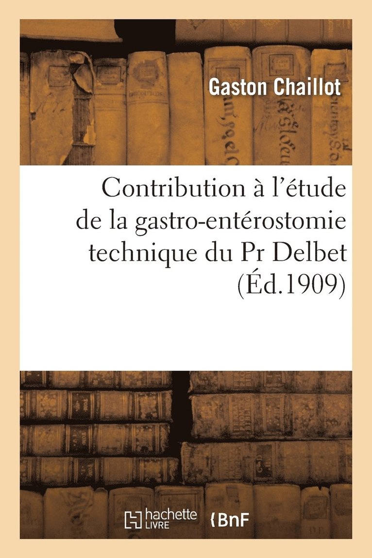 Contribution A l'Etude de la Gastro-Enterostomie Technique Du PR Delbet 1