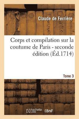 Corps Et Compilation Sur La Coutume de Paris 2de Edition Tome 3 1