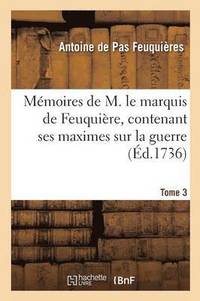 bokomslag Mmoires de M. Contenant Ses Maximes Sur La Guerre Tome 3