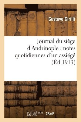Gustave Cirilli, CHRISTOFF-P - Journal Du Siège d'Andrinople: Notes Quotidiennes d'Un Assiégé, Häftad