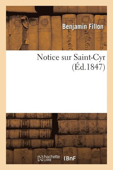 Benjamin Fillon - Notice Sur Saint-Cyr, Häftad