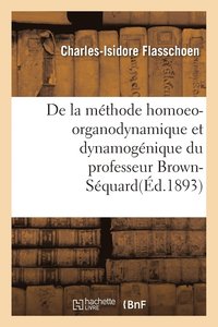bokomslag de la Mthode Homoeo-Organodynamique Et Dynamognique Du Professeur Brown-Squard