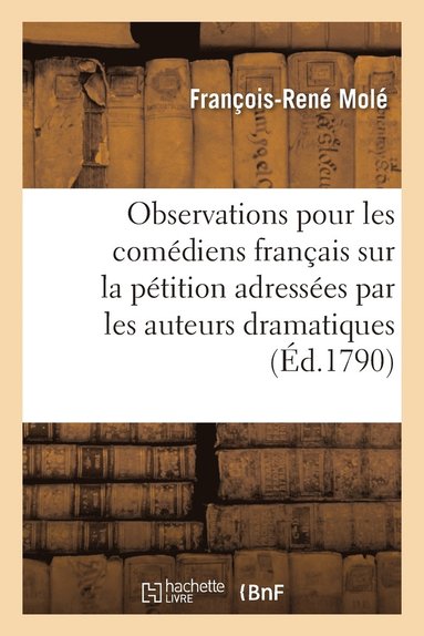 bokomslag Observations Pour Les Comédiens Français Sur La Pétition Adressées Par Les Auteurs Dramatiques