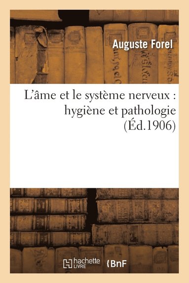 bokomslag L'me Et Le Systme Nerveux: Hygine Et Pathologie