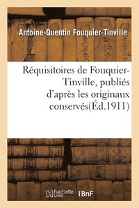 bokomslag Rquisitoires de Fouquier-Tinville: Publis d'Aprs Les Originaux Conservs Aux Archives Nationales