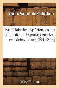 bokomslag Rsultats Des Expriences Sur La Carotte Et Le Panais Cultivs En Plein Champ