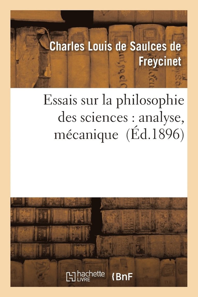 Essais Sur La Philosophie Des Sciences: Analyse, Mcanique 1