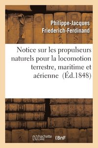 bokomslag Notice Sur Les Propulseurs Naturels Pour La Locomotion Terrestre, Maritime Et Aerienne Partie 2