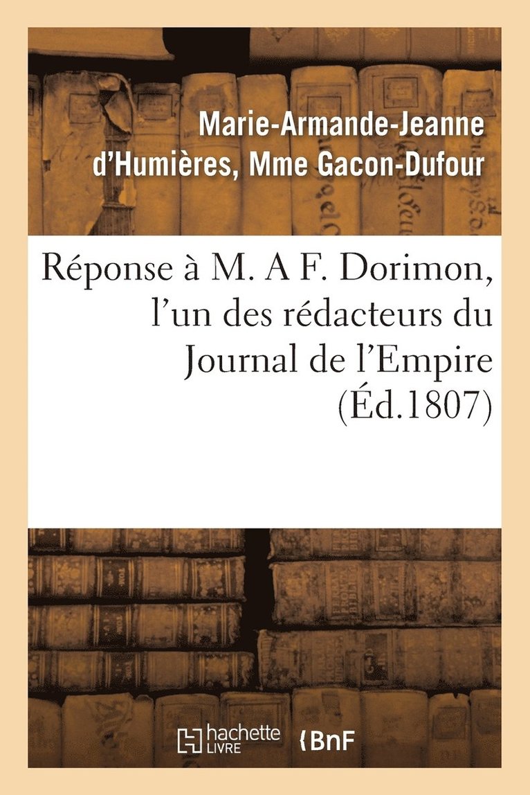Gacon-Dufour, GACON-DUFOUR-M-A-J - Réponse À M. a F. Dorimon, l'Un Des Rédacteurs Du Journal de l'Empire, Häftad