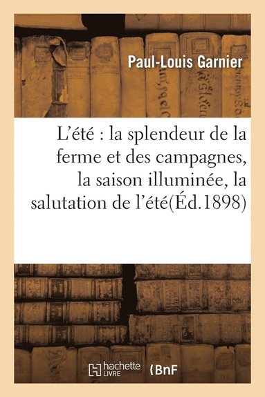 bokomslag L't La Splendeur de la Ferme Et Des Campagnes, La Saison Illumine, La Salutation de l't