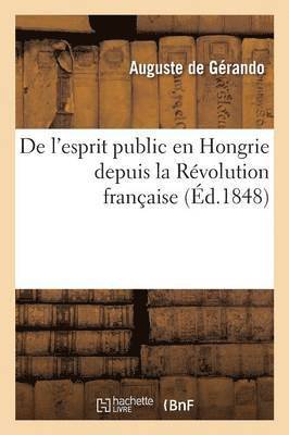 bokomslag de l'Esprit Public En Hongrie Depuis La Rvolution Franaise